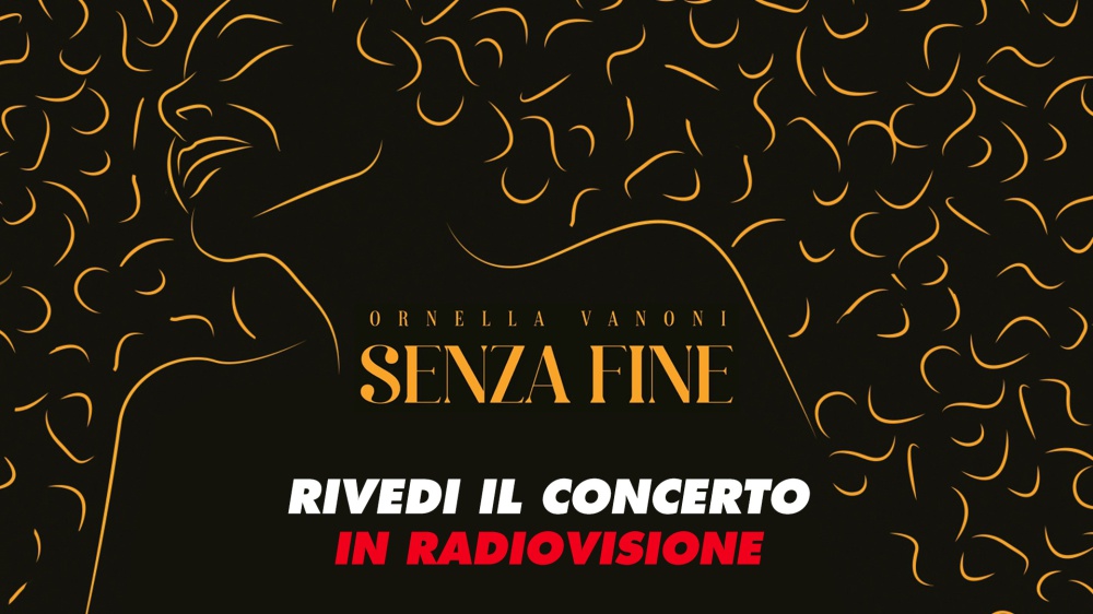 Ornella Vanoni - Senza Fine - Rivedi l'imperdibile concerto in radiovisione!