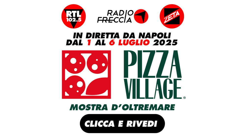 Pizza Village 2025: RTL 102.5 live dalla Mostra d’Oltremare di Napoli - Rivedi le esibizioni