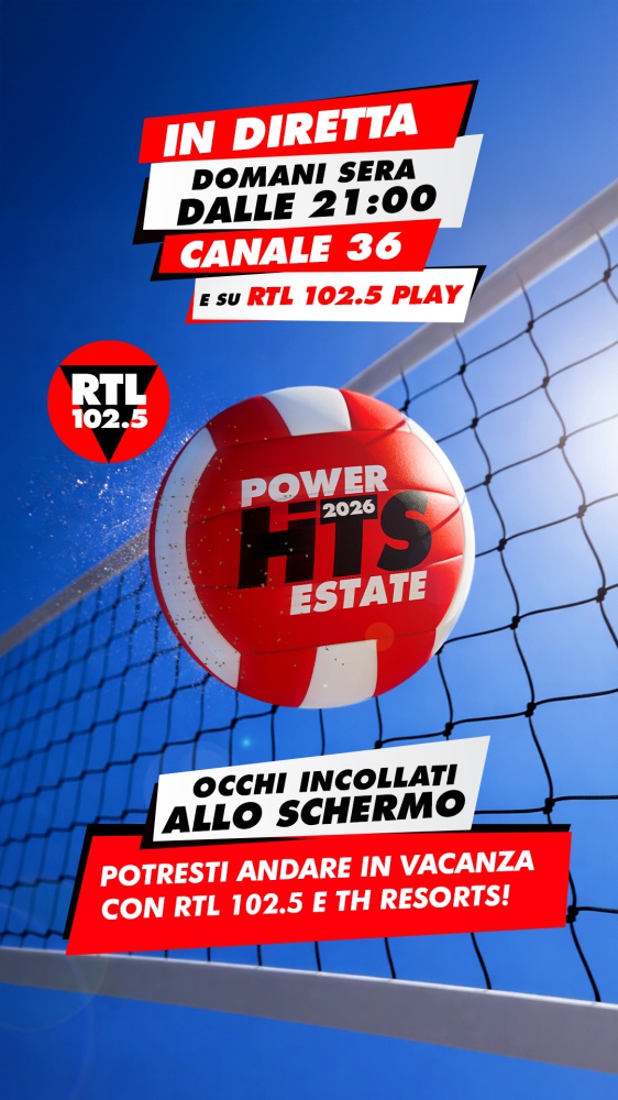 POWER HITS ESTATE 2026, IN DIRETTA DOMANI SERA DALLE 21:00 SU RTL 102.5, CANALE 36, E IN STREAMING SU RTL 102.5 PLAY - Occhi incollati allo schermo, potresti andare in vacanza con RTL 102.5 e Th Resorts