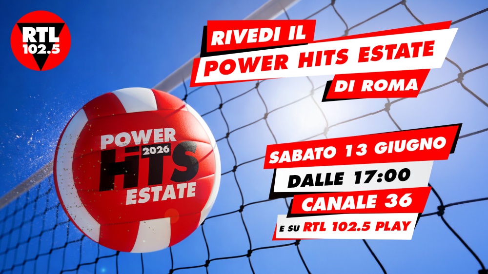 POWER HITS ESTATE 2026: rivedi il primo grande evento dell’estate di RTL 102.5 - Sabato 13 giugno alle 17:00 su Canale 36 e in streaming su RTL 102.5 Play