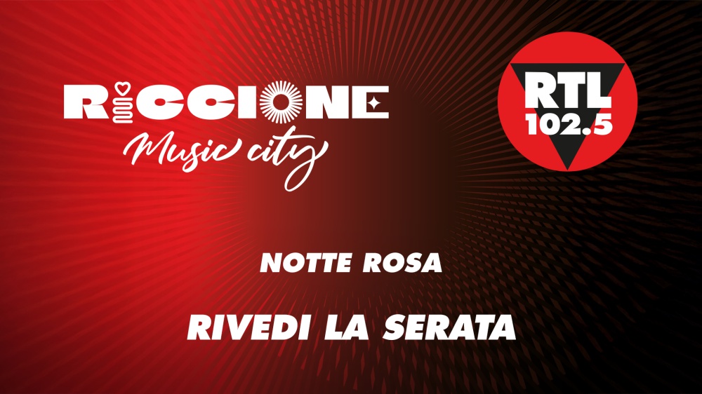 RTL 102.5 protagonista della Notte Rosa di Riccione - Sul palco le esibizioni live di J-Ax, Ditonellapiaga, Samurai Jay ed Eddie Brock.