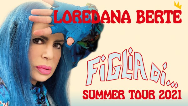 Loredana Bertè - Figlia di... Summer Tour 2021