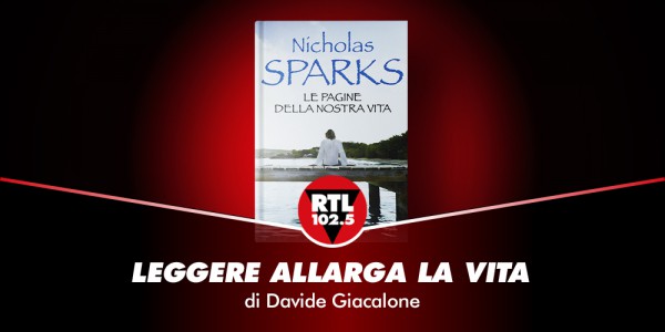 Nicholas Sparks Le Pagine Della Nostra Vita Leggere allarga la vita: Nicholas Sparks - Le pagine della nostra vita