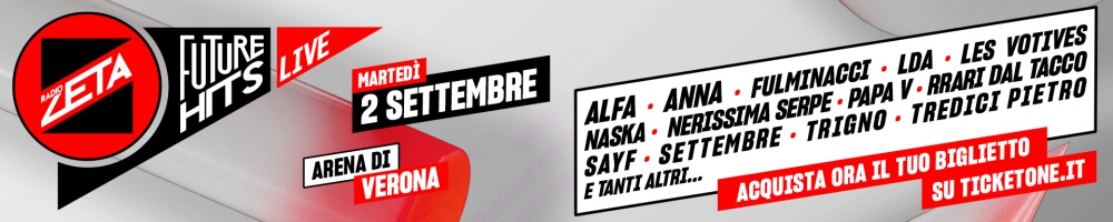 RADIO ZETA FUTURE HITS LIVE 2025 VERONA ACQUISTA BIGLIETTO LISTA NOMI