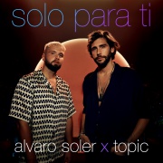 Alvaro Soler X Topic  - Solo Para Ti