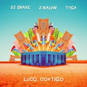 DJ Snake & J Balvin - Loco Contigo (feat. Tyga)