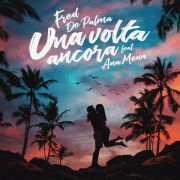 Fred De Palma - Una volta ancora (feat. Ana Mena)