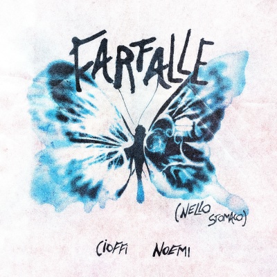 Cioffi & Noemi FARFALLE (nello stomaco)