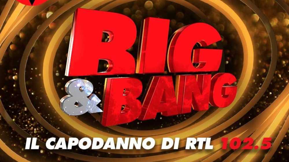 “BIG & BANG” IL CAPODANNO ITALIANO DI  RTL 102.5 E RADIO ZETA IN DIRETTA DA PIAZZA BRA A VERONA