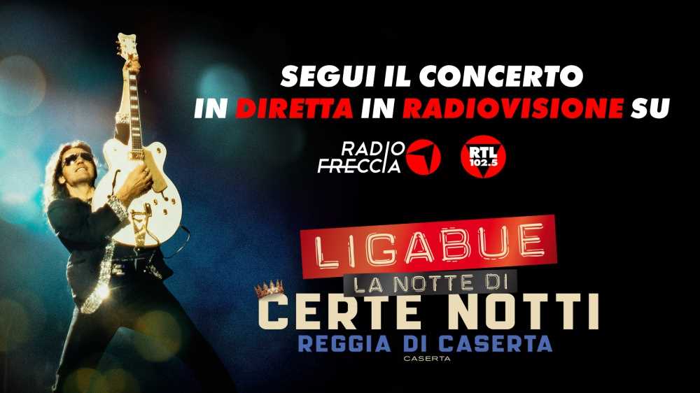 Ligabue alla Reggia di Caserta: il 6 settembre, a partire dalle 21:00, “La Notte di Certe Notti” sarà in diretta su RTL 102.5, Radiofreccia e in streaming su RTL 102.5 Play