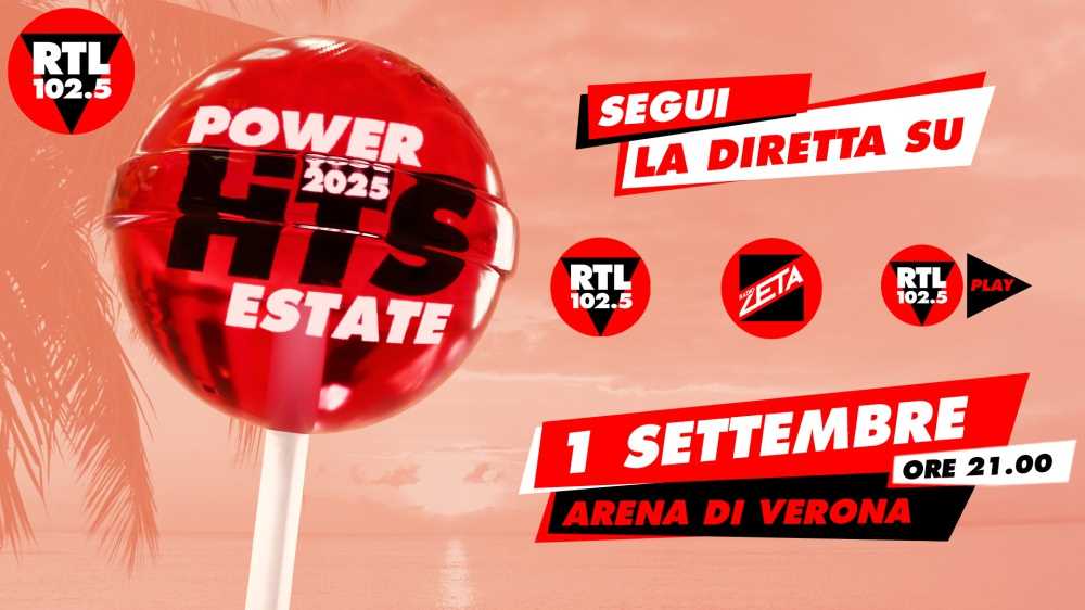 Power Hits Estate 2025: il grande show di RTL 102.5 in diretta dall’Arena di Verona, lunedì 1° settembre alle 21.00
