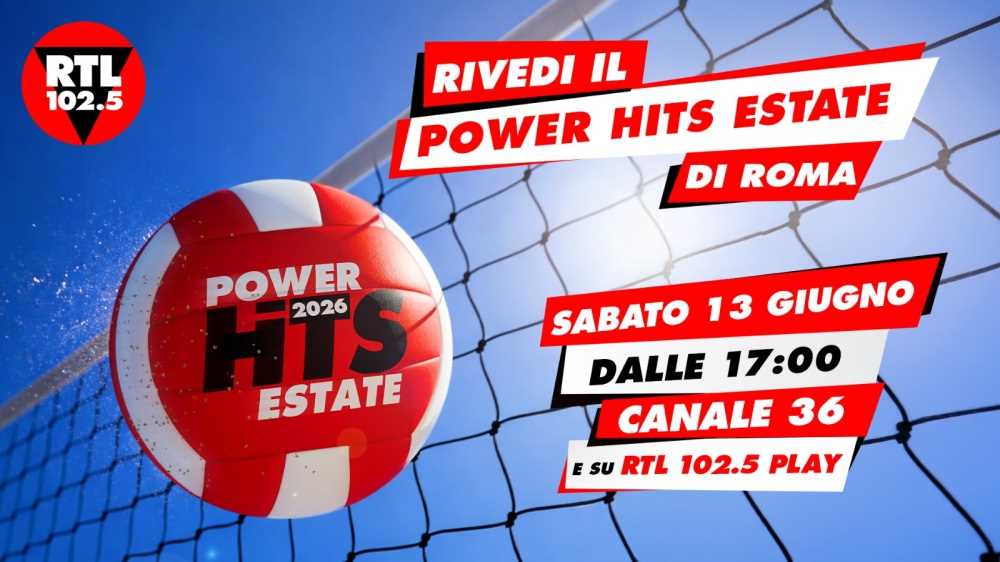 POWER HITS ESTATE 2026: rivedi il primo grande evento dell’estate di RTL 102.5