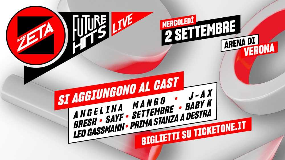 Radio Zeta Future Hits Live 26: Angelina Mango, J-Ax, Bresh, Sayf, Baby K, Settembre, Leo Gassmann e prima stanza a destra si aggiungono al cast