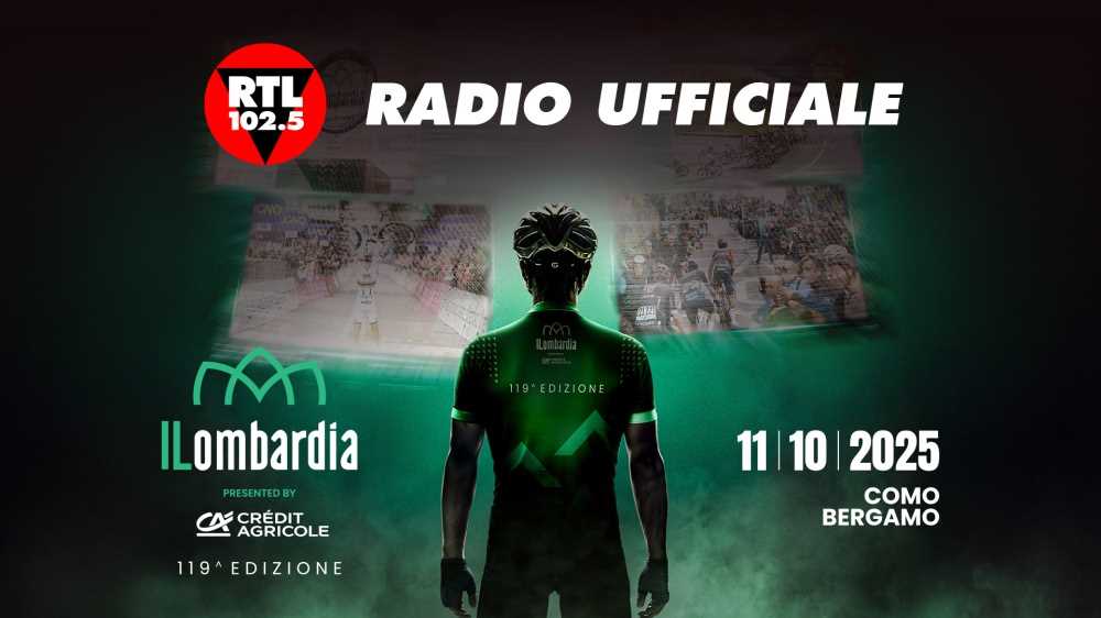 RTL 102.5 è la radio ufficiale de Il Lombardia: sabato 11 ottobre 2025 partenza da Como e arrivo a Bergamo