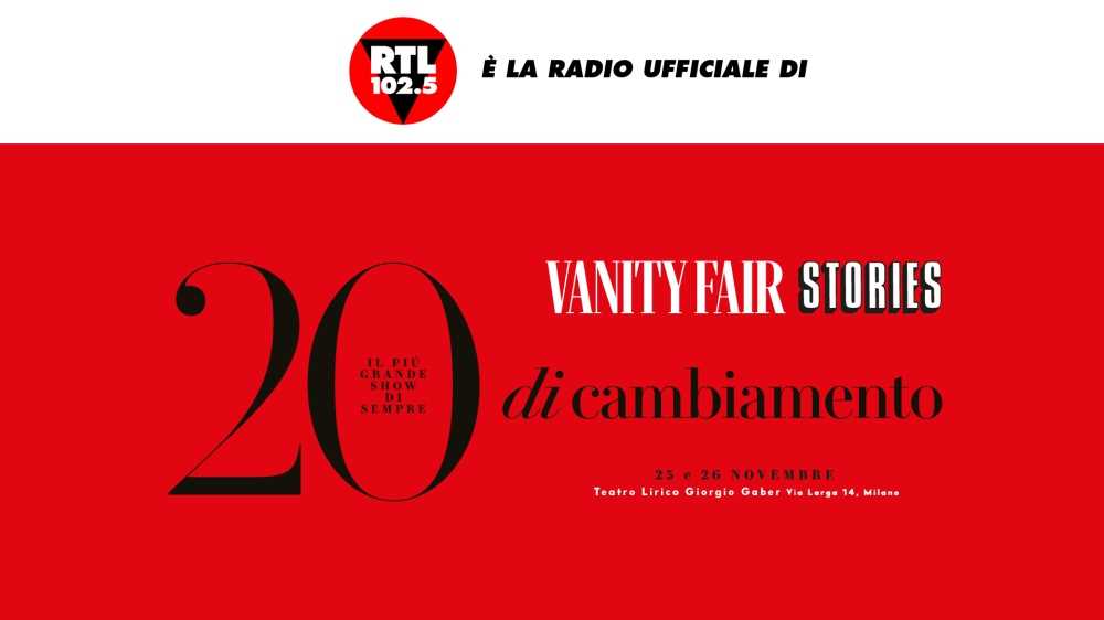 RTL 102.5 è la radio ufficiale di Vanity Fair Stories, il 25 e il 26 novembre al Teatro Lirico Giorgio Gaber di Milano