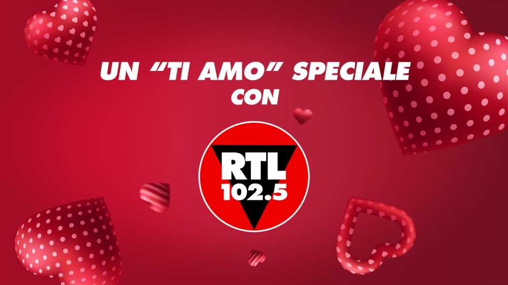 RTL 102.5 festeggia San Valentino. Gli ascoltatori potranno dedicare un "Ti amo" speciale in diretta in radiovisione