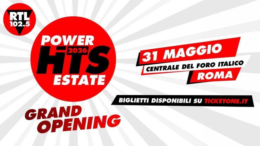 RTL 102.5 Power Hits Estate 2026 Grand Opening, l’estate parte da qui! Domenica 31 maggio 2026 al Centrale del Foro Italico Roma