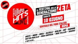 Radio Zeta Future Hits Live - Il Festival della Generazione Zeta: Sabato 10 giugno al Centrale del Foro Italico di Roma