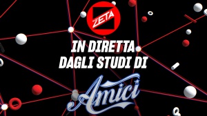 Radio Zeta in diretta dagli studi di "Amici", puntata imperdibile