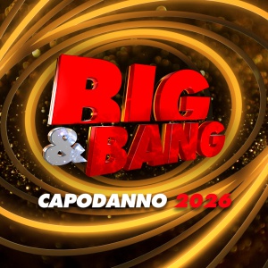 BIG & BANG, Capodanno 2026 BIG & BANG, Capodanno 2026