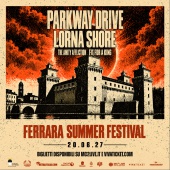 Parkway Drive e Lorna Shore: una data a giugno al Ferrara Summer Festival