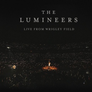 Lumineers, Live From Wrigley Field è il primo album dal vivo
