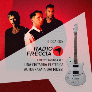 RADIOFRECCIA TI REGALA UNA CHITARRA ELETTRICA AUTOGRAFATA DAI MUSE! 