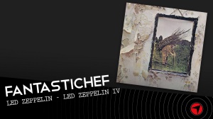 FANTASTICHEF: IL MENU DI "LED ZEPPELIN IV" DEI LED ZEPPELIN