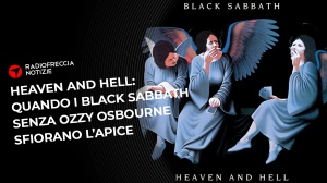 Heaven and Hell: quando i Black Sabbath senza Ozzy Osbourne sfiorano l’apice