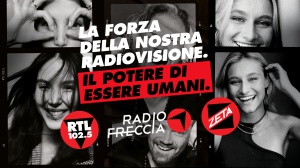 Per la prima volta RTL 102.5, Radiofreccia e Radio Zeta insieme in una campagna di gruppo per comunicare la forza e il potere della Radiovisione