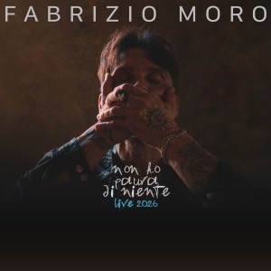FABRIZIO MORO - NON HO PAURA DI NIENTE - LIVE 2026