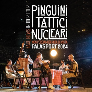 Non Perdiamoci Mica Di Vista / Fake News Indoor Tour - Palasport 2024