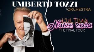 Umberto Tozzi - L'Ultima Notte Rosa. The Final Tour
